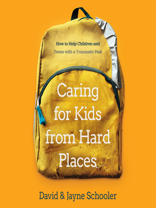 Title details for Caring for Kids from Hard Places by David Schooler - Available